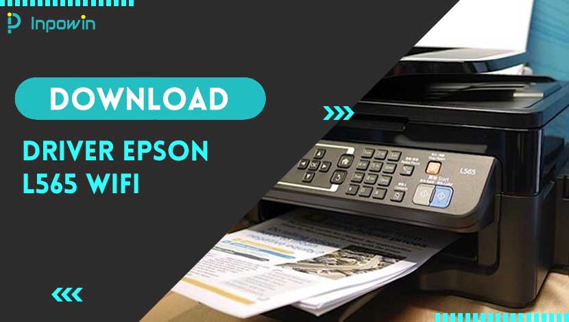 Download Driver Epson L565 WiFi untuk 2 Sistem Operasi