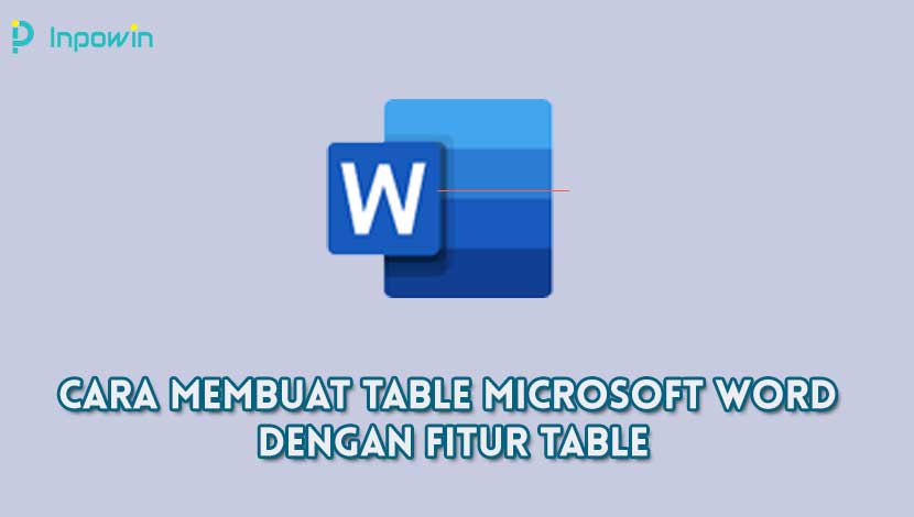 Cara Membuat Table Microsoft Word dengan Fitur Table