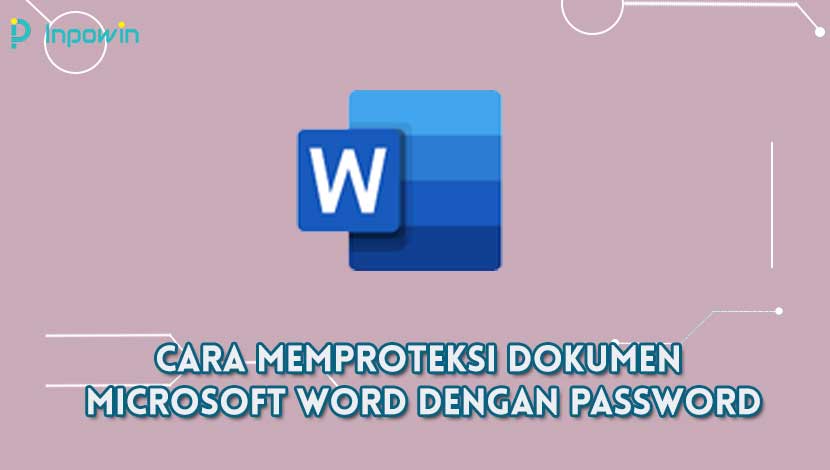 Cara Memproteksi Dokumen Microsoft Word Dengan Password
