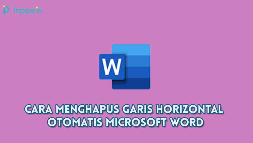 Cara Menghapus Garis Horizontal Otomatis Microsoft Word