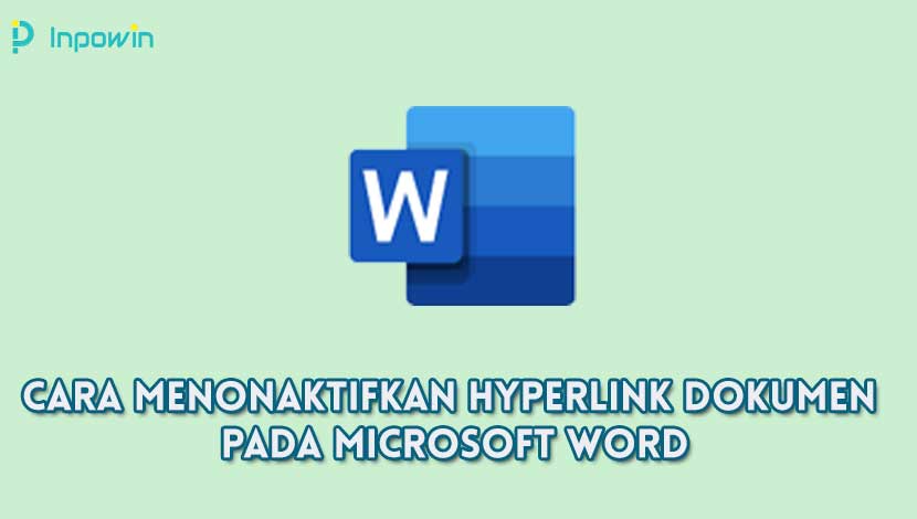 Cara Menonaktifkan Hyperlink Dokumen pada Microsoft Word