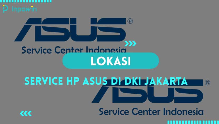 Tempat Service HP Asus di DKI Jakarta
