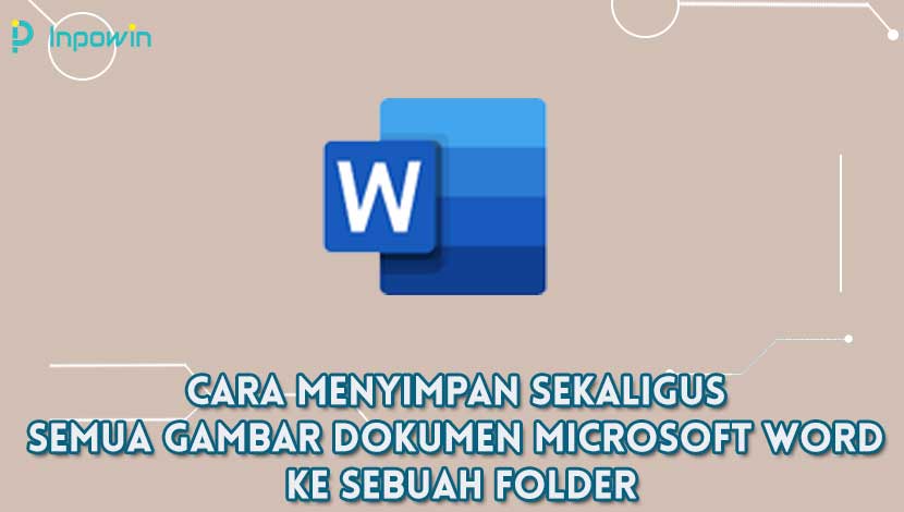 cara menyimpan sekaligus semua gambar dokumen Microsoft Word ke sebuah folder