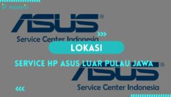 25+ Tempat Service HP Asus di Luar Pulau Jawa Terbaru