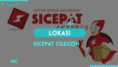 20+ SiCepat Cilegon | Daftar Alamat + Call Center Terbaru