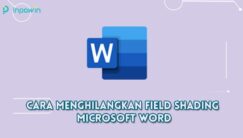 Cara Menghilangkan Field Shading Microsoft Word 2019 Terlengkap