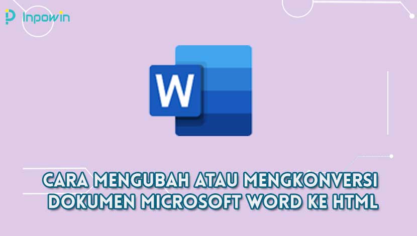 Cara Mengubah Atau Mengkonversi Dokumen Microsoft Word Ke HTML