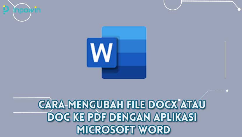Cara Mengubah File DOCX Atau DOC Ke PDF Dengan Aplikasi Microsoft Word