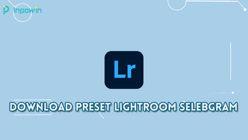 Download Preset Lightroom Selebgram