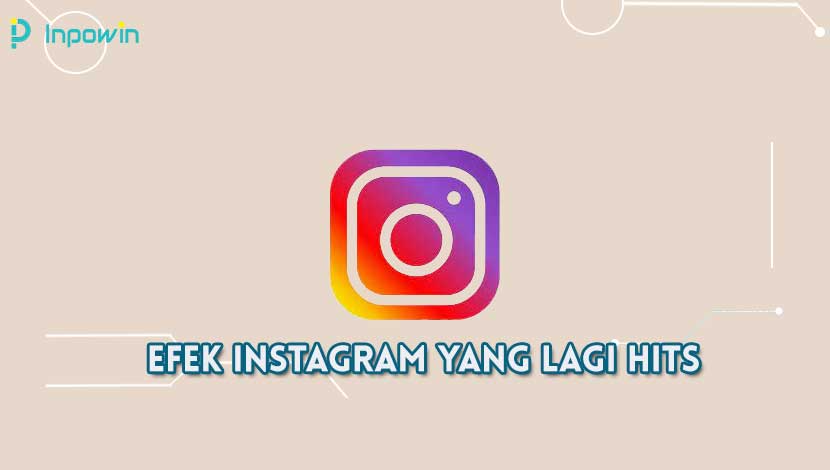 Efek Instagram yang Lagi Hits