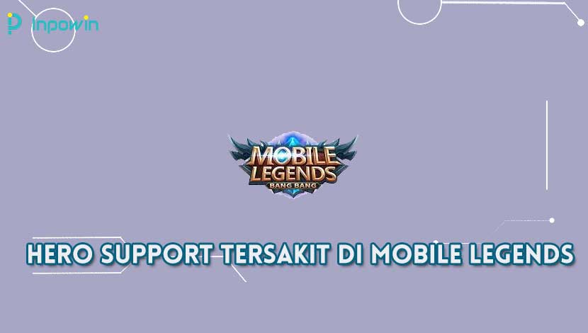 Hero Support Tersakit di Mobile Legends