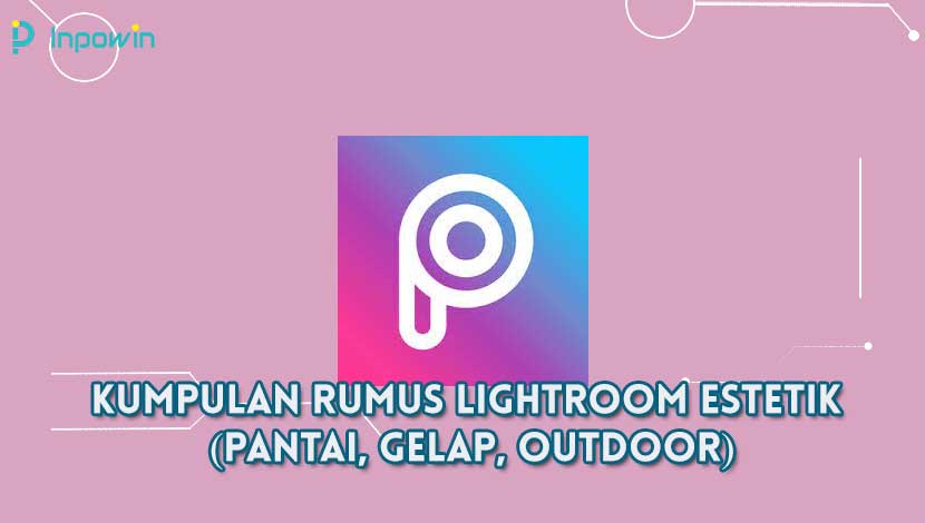 kumpulan rumus Lightroom estetik (pantai, gelap, outdoor)