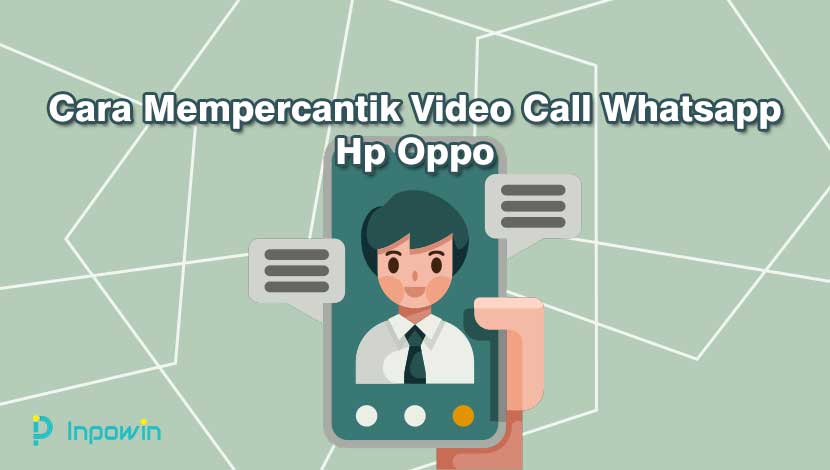 Cara Mempercantik Video Call Whatsapp Hp Oppo