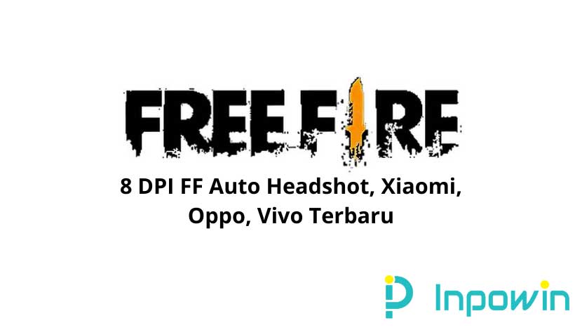 8 DPI FF Auto Headshot, Xiaomi, Oppo, Vivo Terbaru