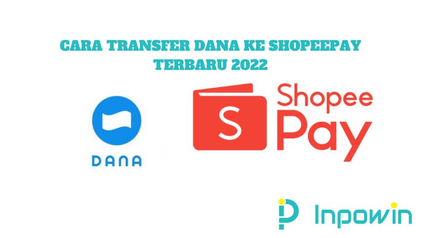 Cara Transfer DANA ke ShopeePay Terbaru 2022