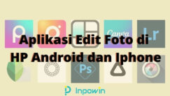 23 Aplikasi Edit Foto di HP Android dan Iphone Terbaru 2022