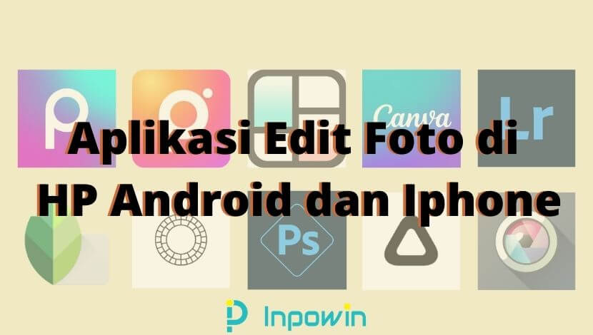 Aplikasi Edit Foto di HP Android dan Iphone