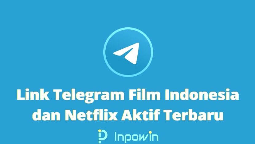Link Telegram Film Indonesia dan Netflix Aktif Terbaru