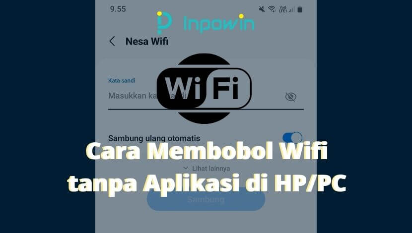 Cara Membobol Wifi tanpa Aplikasi di HP/PC