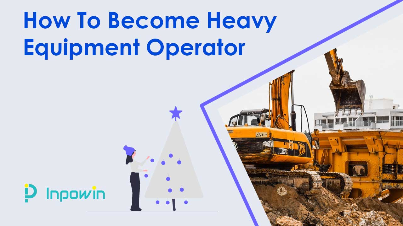 How To Become Heavy Equipment Operator