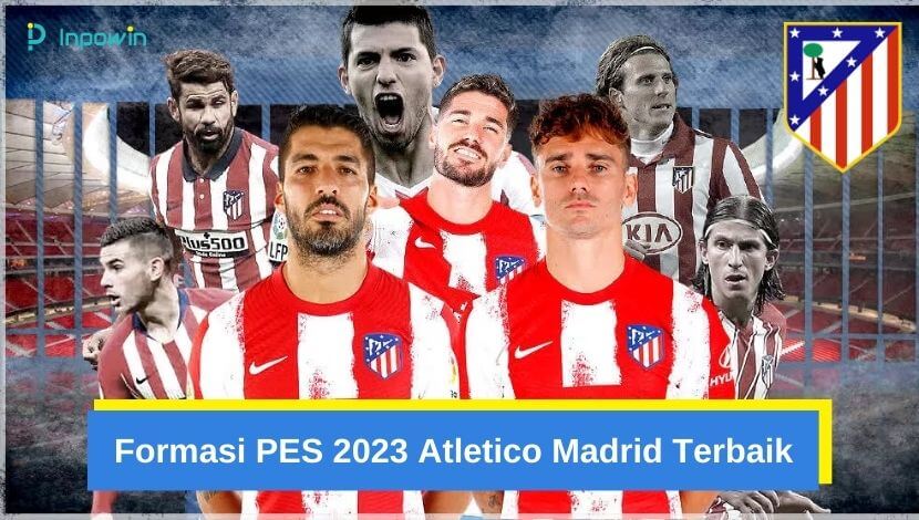 Formasi PES 2023 Atletico Madrid Terbaik