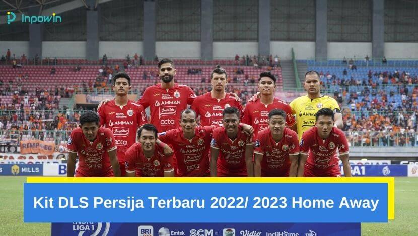Kit DLS Persija Terbaru 2022 2023 Home Away