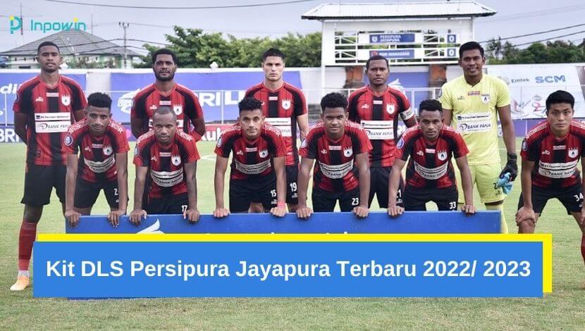 Kit DLS Persipura Jayapura Terbaru 2022/ 2023