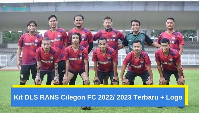 Kit DLS RANS Cilegon FC 2022 2023 Terbaru + Logo