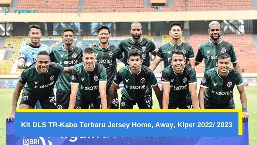 Kit DLS TR-Kabo Terbaru Jersey Home, Away, Kiper 2022 2023